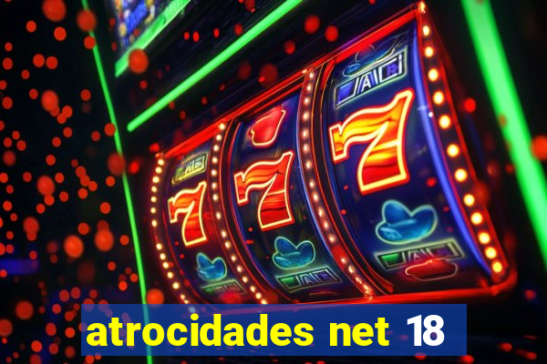 atrocidades net 18