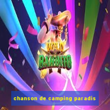 chanson de camping paradis