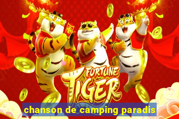 chanson de camping paradis