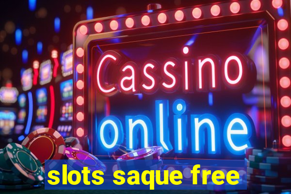 slots saque free