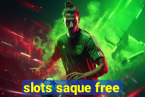 slots saque free