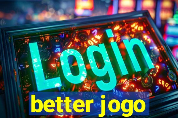 better jogo