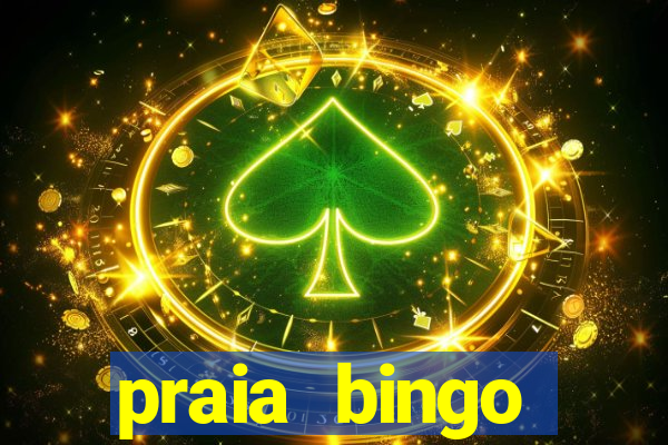 praia bingo dinheiro infinito 2022