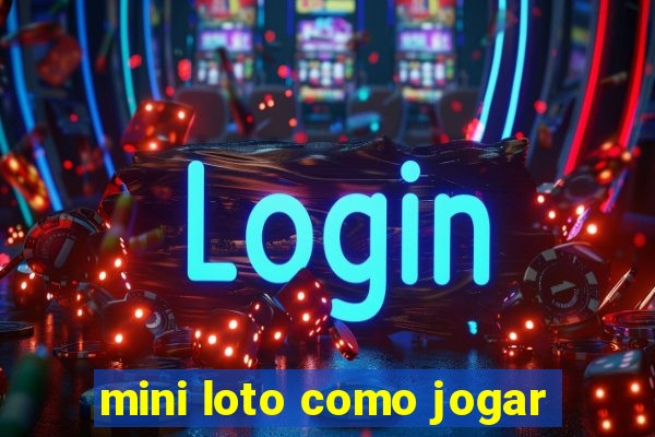 mini loto como jogar