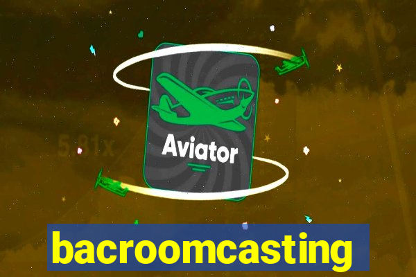 bacroomcasting