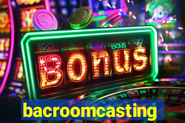 bacroomcasting