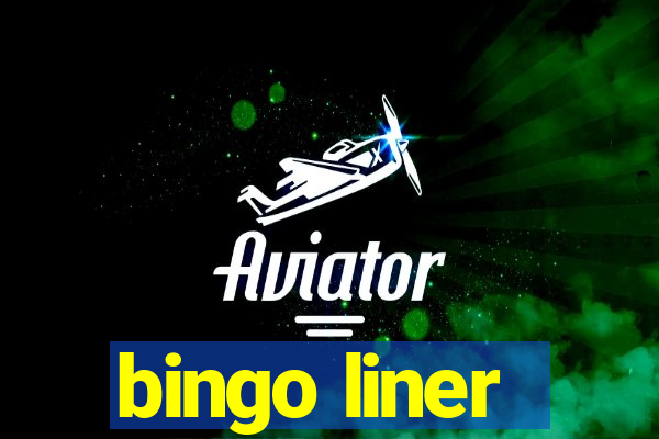 bingo liner