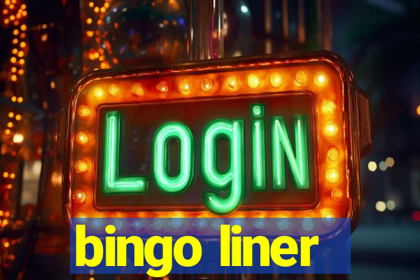 bingo liner