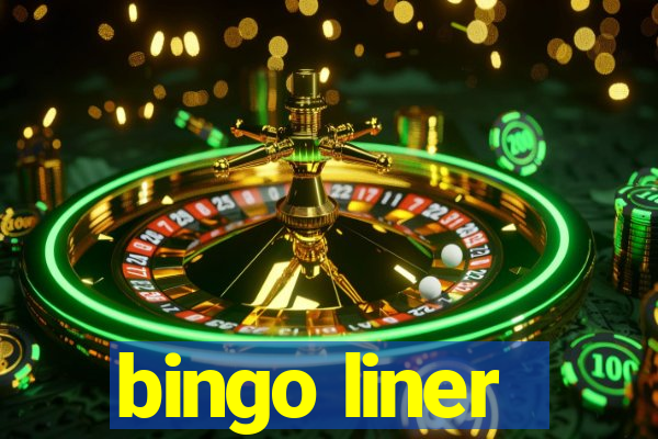 bingo liner