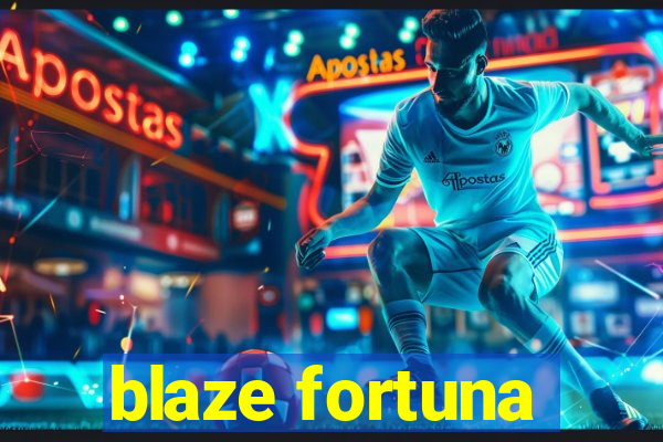 blaze fortuna