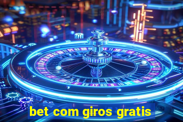 bet com giros gratis