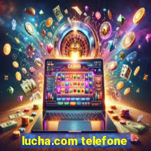 lucha.com telefone