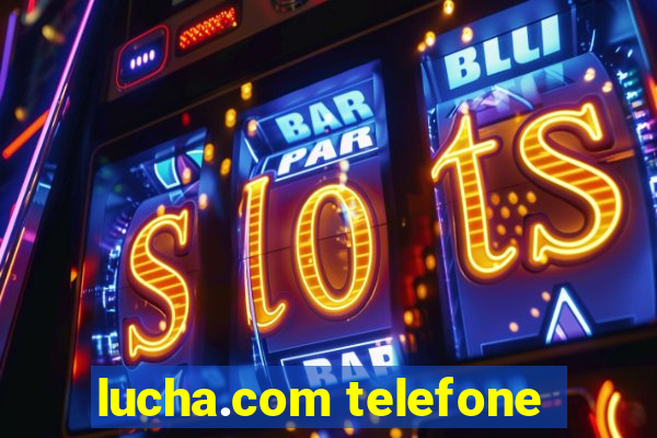 lucha.com telefone