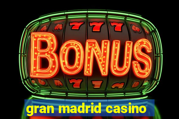 gran madrid casino