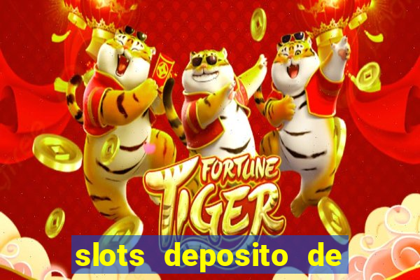 slots deposito de 1 real