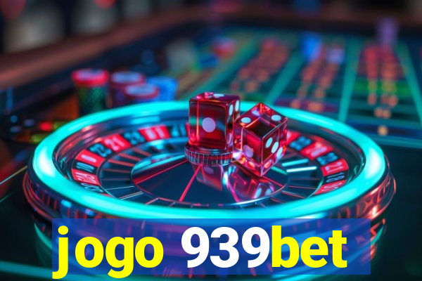 jogo 939bet