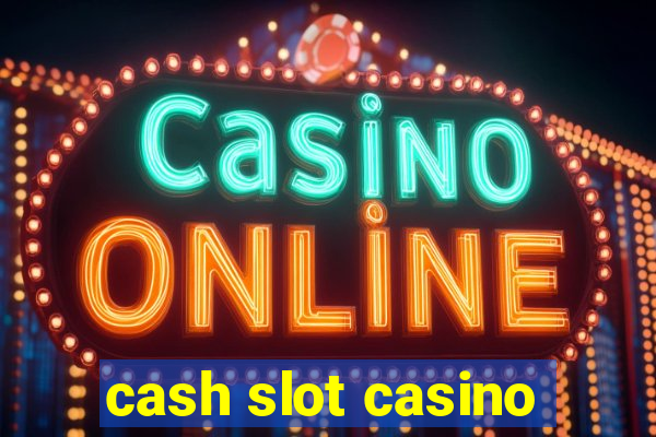 cash slot casino