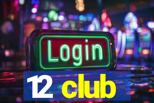 12 club