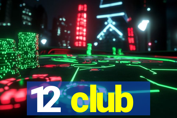 12 club