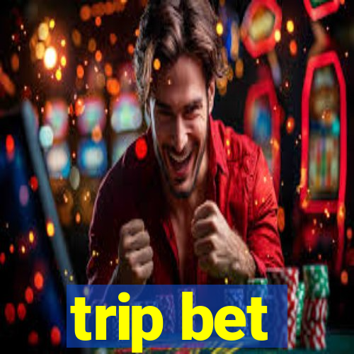 trip bet