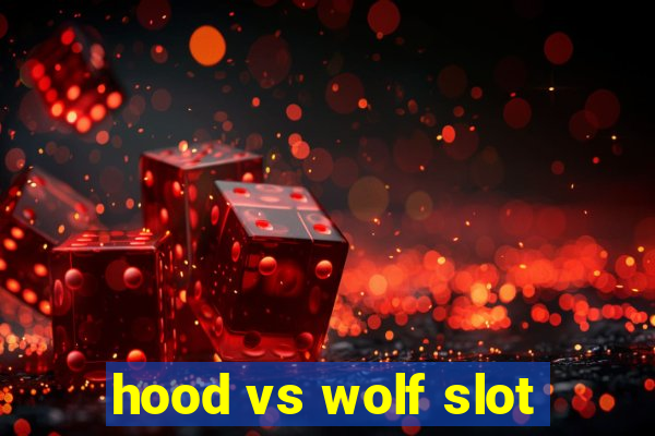 hood vs wolf slot