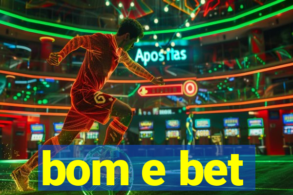 bom e bet