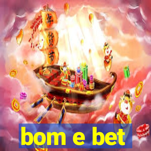 bom e bet