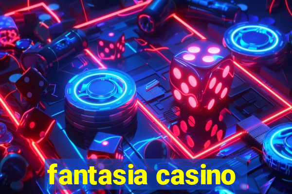 fantasia casino