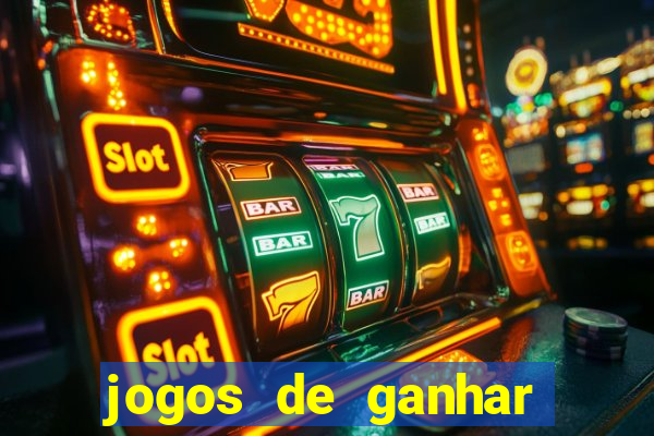 jogos de ganhar dinheiro de verdade cassino