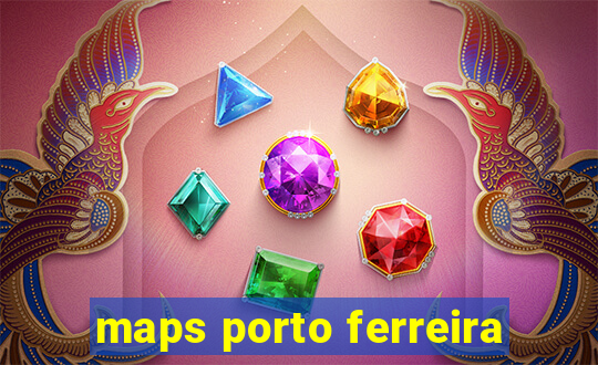 maps porto ferreira