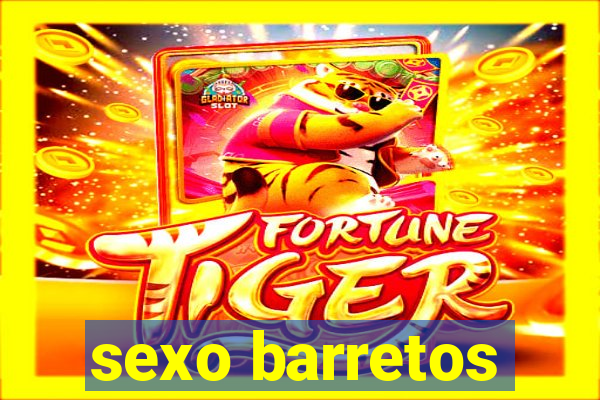 sexo barretos