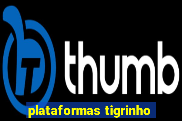 plataformas tigrinho