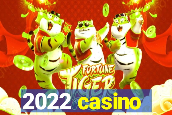 2022 casino