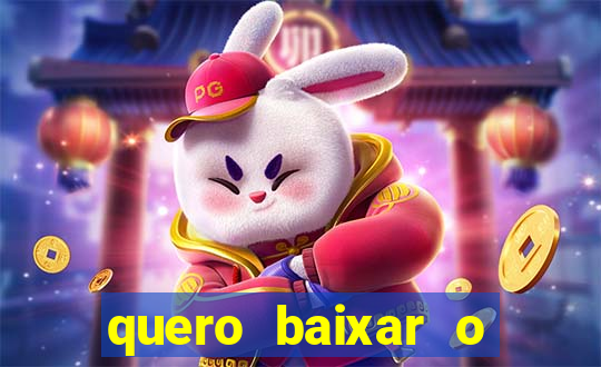 quero baixar o jogo do tigre