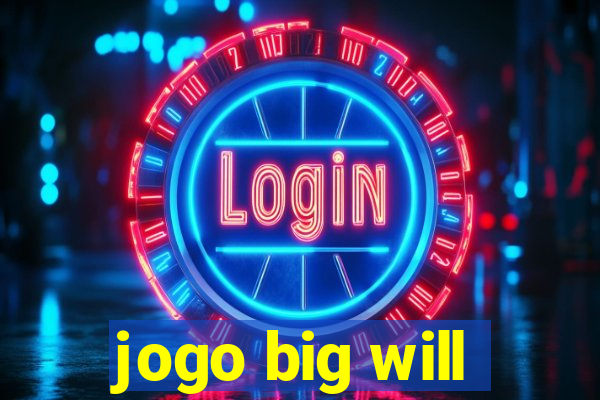 jogo big will