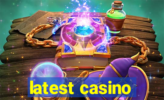 latest casino