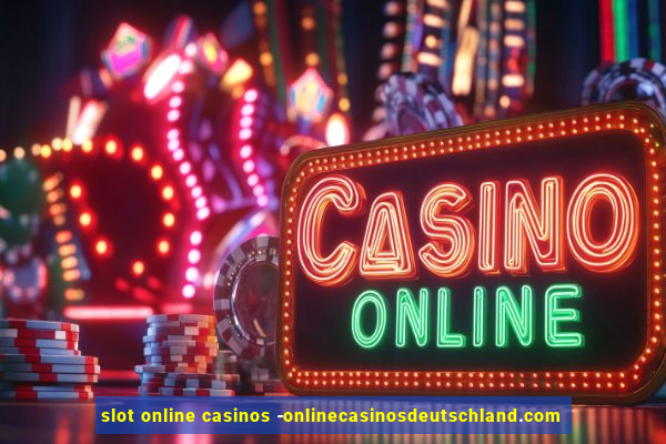 slot online casinos -onlinecasinosdeutschland.com