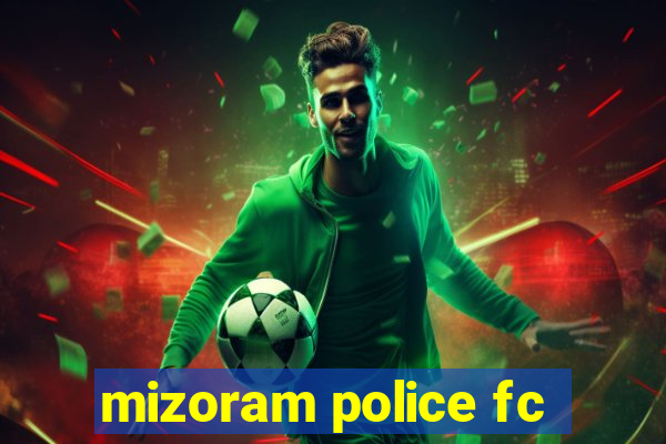 mizoram police fc