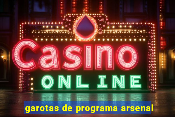 garotas de programa arsenal