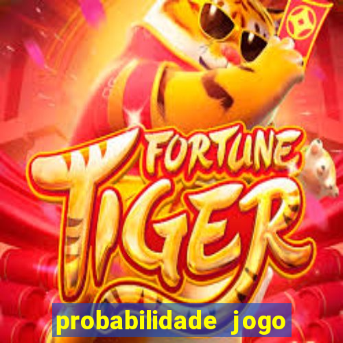 probabilidade jogo do tigre