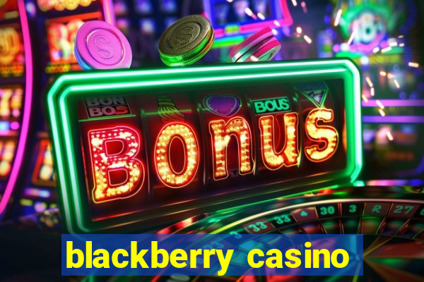 blackberry casino