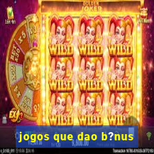 jogos que dao b?nus