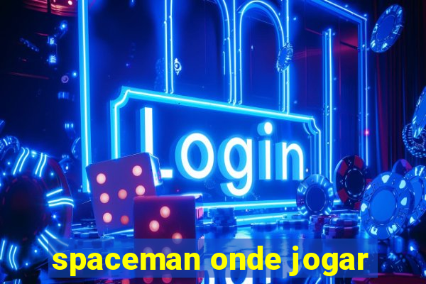 spaceman onde jogar