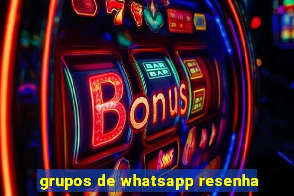 grupos de whatsapp resenha