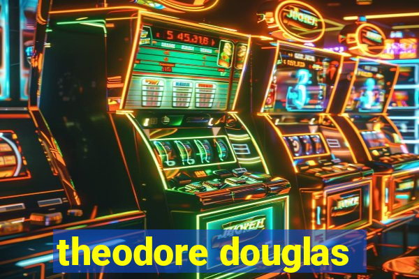 theodore douglas