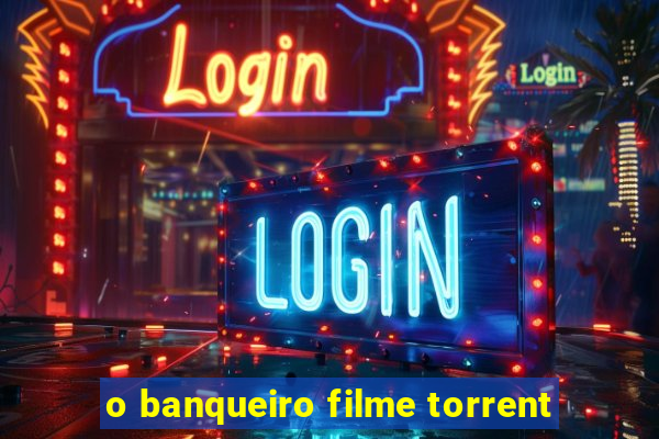 o banqueiro filme torrent