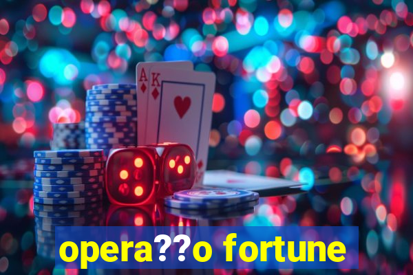 opera??o fortune