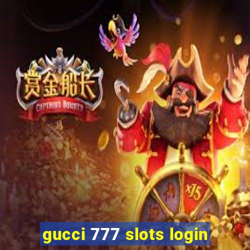 gucci 777 slots login