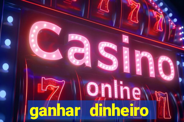 ganhar dinheiro para jogar