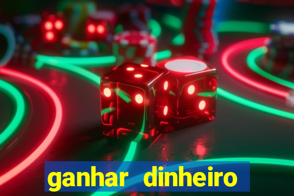 ganhar dinheiro para jogar